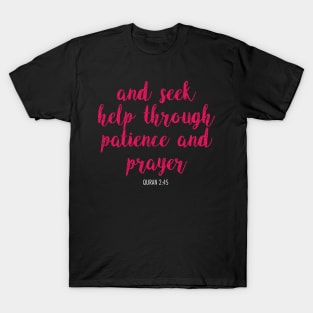 And Seek Help Through Patience And Prayer Quran - 2:45 T-Shirt